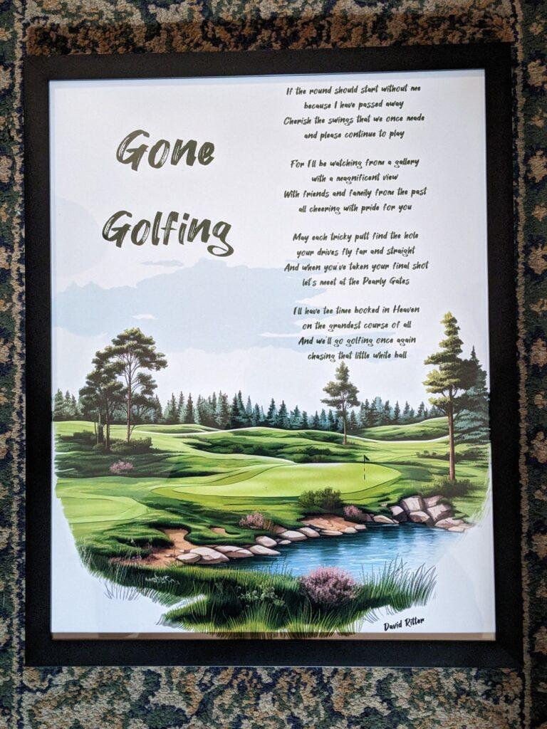 11x14 framed art featuring an image of a golf course with the poem Gone Golfing by David  Ritter